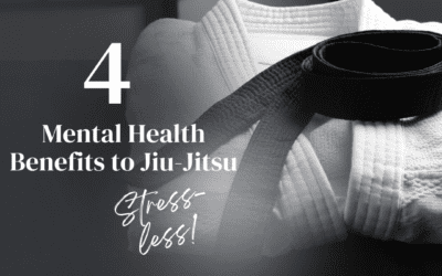 4 Mental Health Benefits to Jiu-Jitsu–Stress LESS!